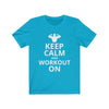 Keep Calm And Workout On T-Shirt